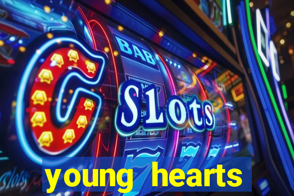 young hearts assistir online